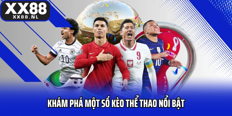 Khám phá một số kèo thể thao nổi bật